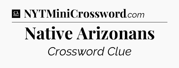 Native Arizonans - LA Times Crossword