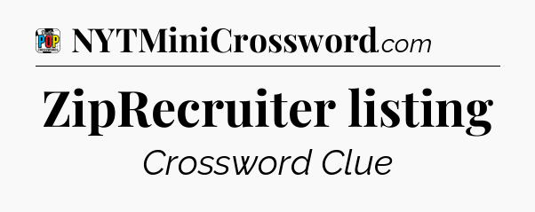 ZipRecruiter listing Crossword Clue