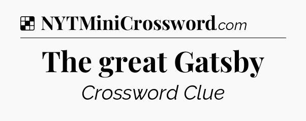 Solution: The great Gatsby - NYT Crossword