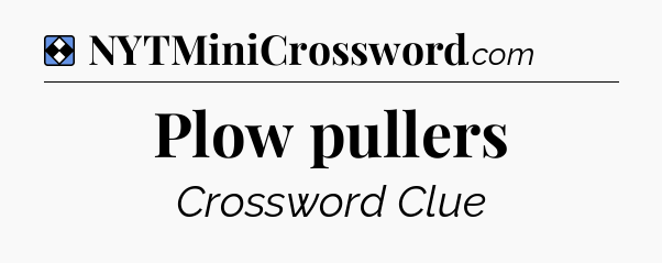 Solution: Plow pullers - NYT Mini Crossword