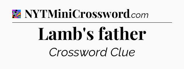 Lamb's father Crossword Clue