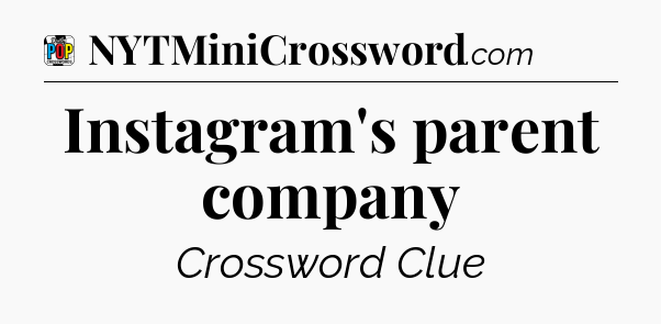 Instagram's parent company Crossword Clue