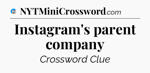 Instagram's parent company Crossword Clue