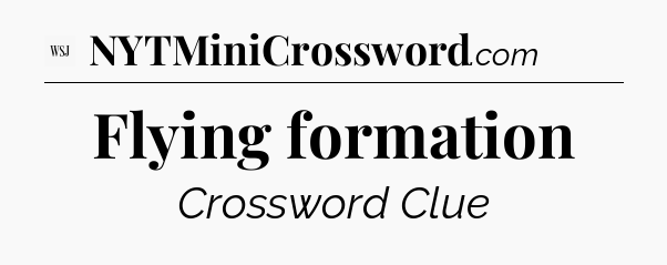 Flying formation - WSJ Crossword