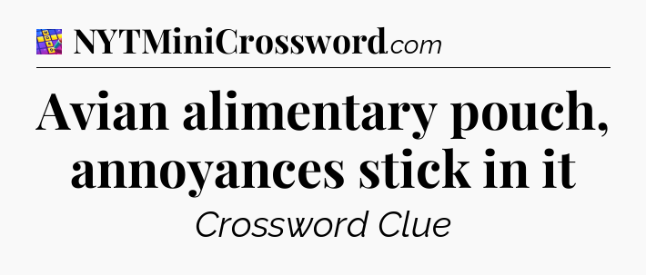 Avian alimentary pouch, annoyances stick in it Codycross