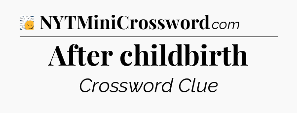 After childbirth - 7 Little Words