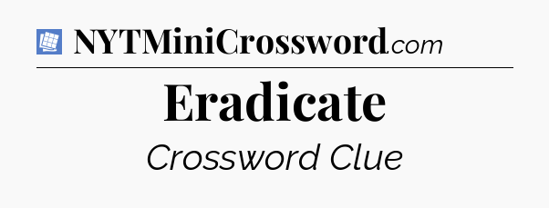Eradicate Puzzle Page Crossword Clue