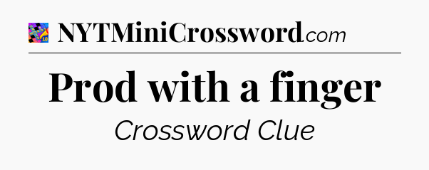 Prod with a finger Crossword Clue