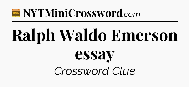 Ralph Waldo Emerson essay - Eugene Sheffer Crossword
