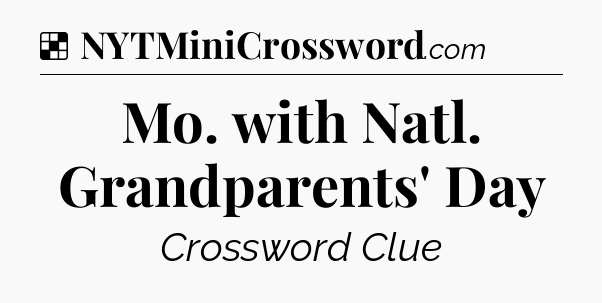 Solution: Mo. with Natl. Grandparents' Day - NYT Crossword