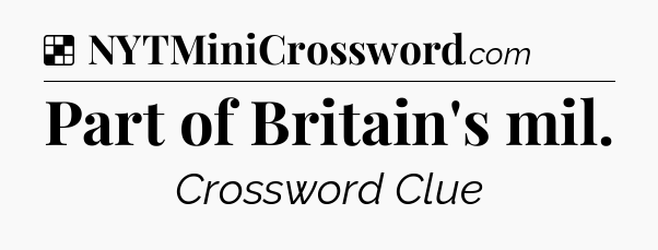Solution: Part of Britain's mil - NYT Crossword
