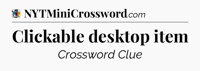 Clickable desktop item Crossword Clue