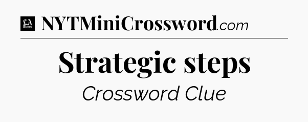 Strategic steps - LA Times Crossword
