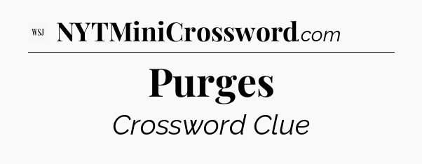 Purges - WSJ Crossword