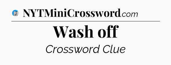 Wash off Crossword Clue