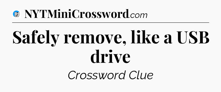 Safely remove, like a USB drive Crossword Clue