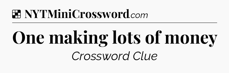Solution: One making lots of money - NYT Crossword