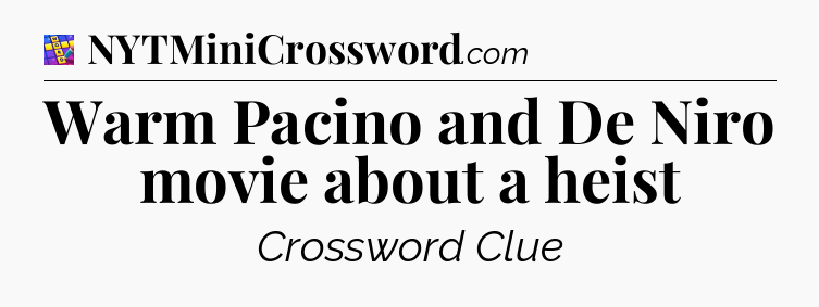 Warm Pacino and De Niro movie about a heist Codycross