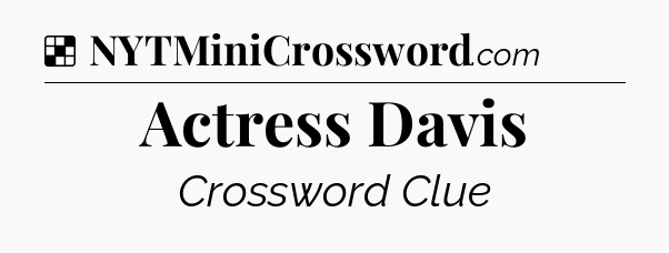 Solution: Actress Davis - NYT Crossword