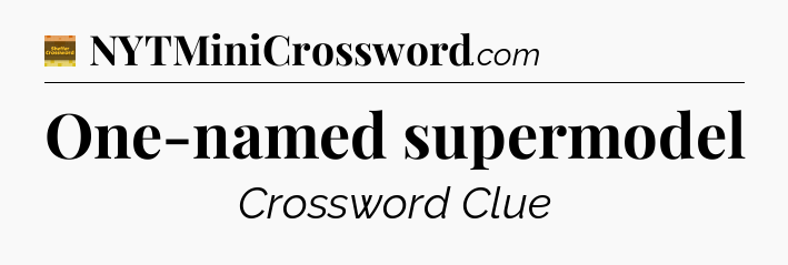 One-named supermodel - Eugene Sheffer Crossword