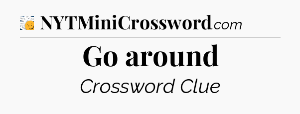 Go around - 7 Little Words