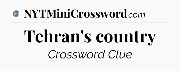 Tehran's country Crossword Clue