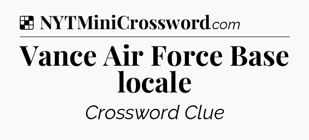 Solution: Vance Air Force Base locale - NYT Crossword