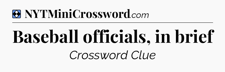 Solution: Baseball officials, in brief - NYT Mini Crossword