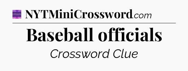 Baseball officials - Thomas Joseph Crossword