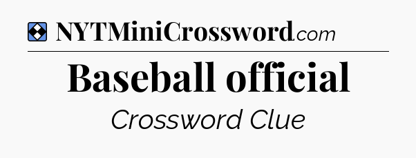 Solution: Baseball official - NYT Mini Crossword