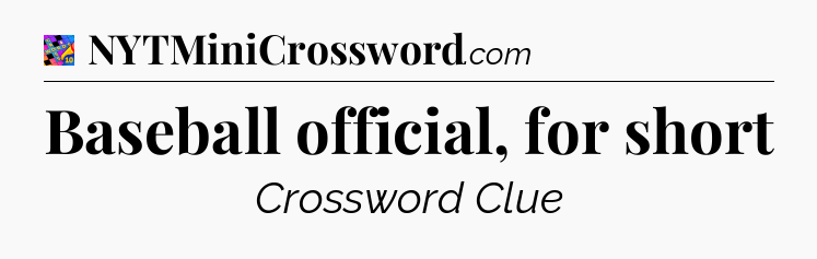 Baseball official, for short Crossword Clue