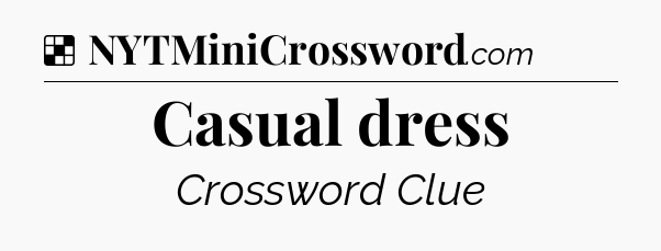 Solution: Casual dress - NYT Crossword