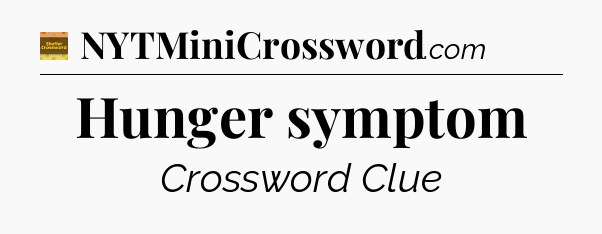 Hunger symptom - Eugene Sheffer Crossword