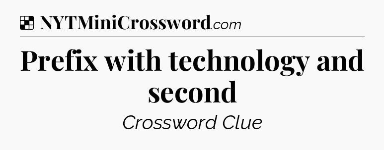 Solution: Prefix with technology and second - NYT Crossword