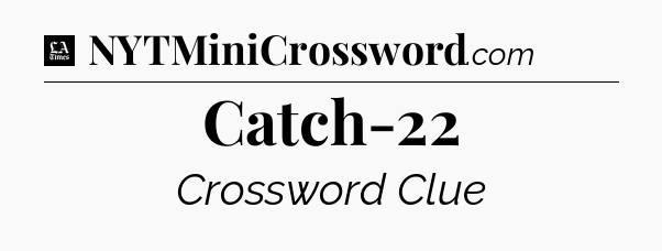 Catch-22 - LA Times Crossword