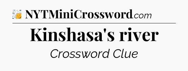 Kinshasa's river - 7 Little Words