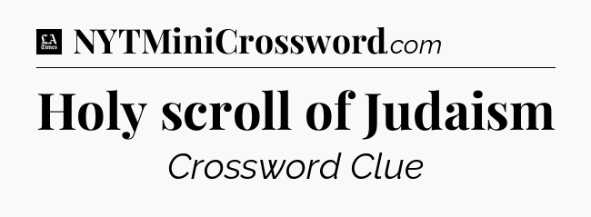 Holy scroll of Judaism - LA Times Crossword