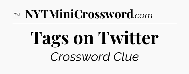 Tags on Twitter - WSJ Crossword