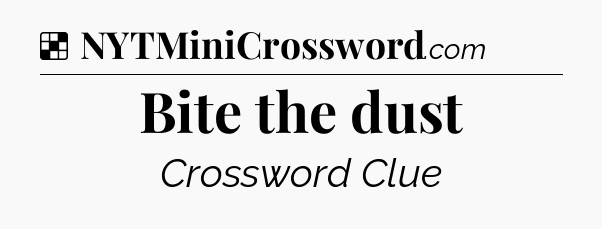 Solution: Bite the dust - NYT Crossword