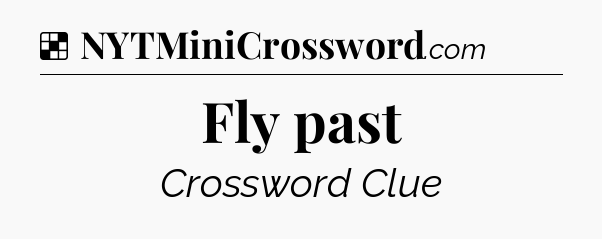 Solution: Fly past - NYT Crossword
