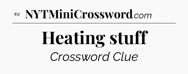 Heating stuff - WSJ Crossword