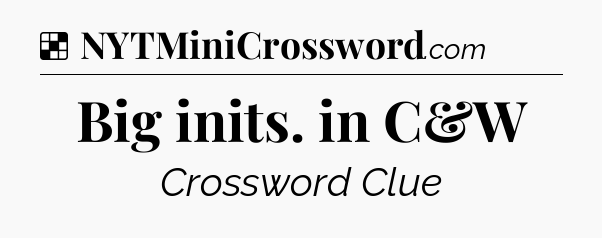Solution: Big inits. in C&W - NYT Crossword