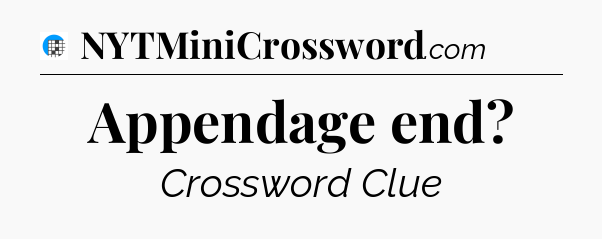 Appendage end Crossword Clue