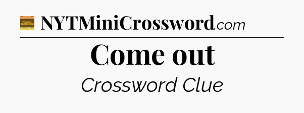 Come out - Eugene Sheffer Crossword