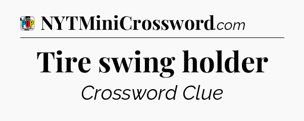 Tire swing holder Crossword Clue