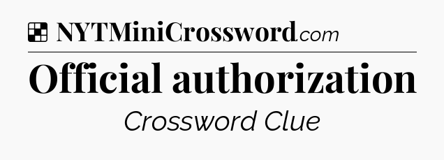 Official authorization NYT Crossword
