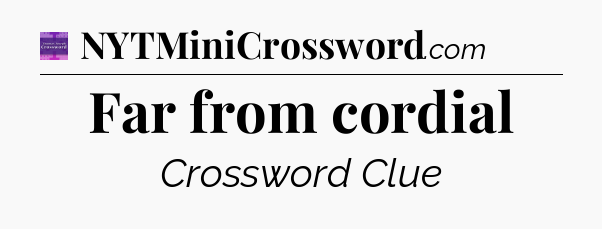 Far from cordial - Thomas Joseph Crossword