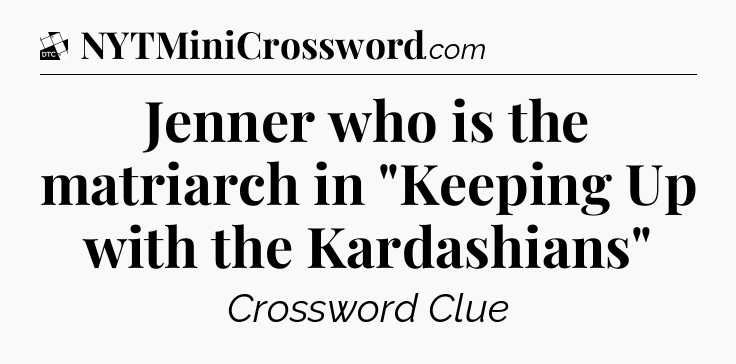 Jenner who is the matriarch in 