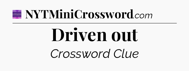 Driven out - Thomas Joseph Crossword