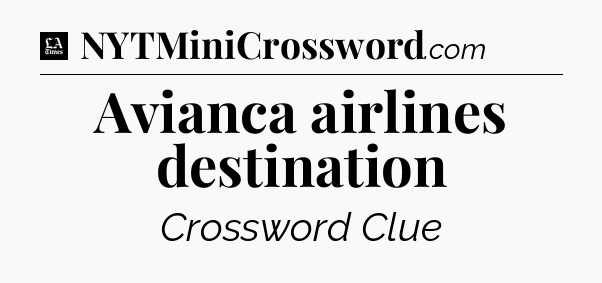 Avianca airlines destination - LA Times Crossword